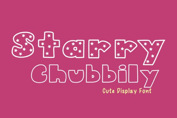 Starry Chubbily: A Display Font That Brings Playful Charm to Campaign Designs